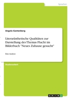 Literar�sthetische Qualit�ten zur Darstellung des Themas Flucht im Bilderbuch Neues Zuhause gesucht: Eine Analyse 3346412725 Book Cover