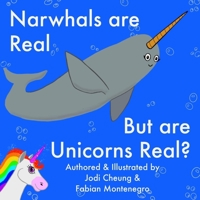 Narwhals Are Real...But Are Unicorns Real? B08JDTNFD8 Book Cover