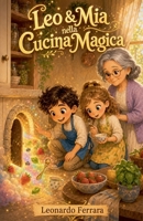 Leo & Mia nella Cucina Magica (Italian Edition) B0H6KT64FM Book Cover