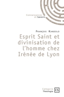 Esprit Saint et divinisation de l'homme chez Irénée de Lyon (French Edition) 2342358377 Book Cover