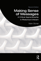 Making Sense of Messages: A Critical Apprenticeship in Rhetorical Criticism 0205564518 Book Cover