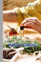 The Art and Science of Alternative Medicine: A Comprehensive Guide to Healing and Healthcare B0C2S47KZQ Book Cover