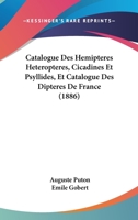 Catalogue Des Hemipteres Heteropteres, Cicadines Et Psyllides, Et Catalogue Des Dipteres De France (1886) 1167614410 Book Cover