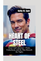 HEART OF STEEL: Dean Cain’s Journey—Fame, Fatherhood, and the Man Beneath the Tights B0FLCP317P Book Cover