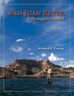 San Juan River: A Fly-Angler's Journal 1571883746 Book Cover