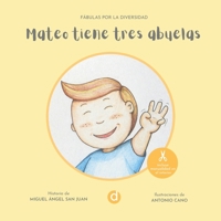 MATEO TIENE TRES ABUELAS (FÁBULAS POR LA DIVERSIDAD) B09HG4VLRL Book Cover