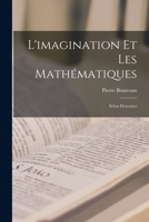 L'imagination Et Les Mathématiques: Selon Descartes 1017634823 Book Cover