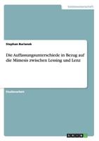 Die Auffassungsunterschiede in Bezug auf die Mimesis zwischen Lessing und Lenz 3656760799 Book Cover