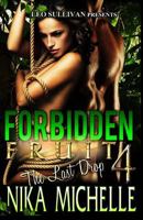 Forbidden Fruit 4: The Last Drop 1500687839 Book Cover