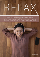 Relax: How to Manage Anxiety and Emotions in an Uncertain World 167820482X Book Cover