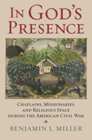 In God's Presence: Chaplains, Missionaries, and Religious Space during the American Civil War (Modern War Studies) 0700627669 Book Cover