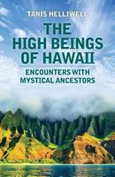The High Beings of Hawaii: Encounters with Mystical Ancestors 1987831152 Book Cover
