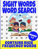 Sight Words Word Search: Contains High Frequency Words - Help Kids Learn Reading Faster and Word Comprehension - Great Gift for Kids or Parents B08LJSHVT1 Book Cover