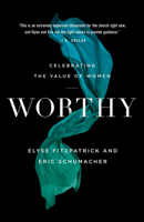 Worthy: Celebrating the Value of Women 0764234366 Book Cover