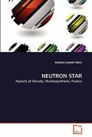 NEUTRON STAR: Aspects of Density, Nucleosynthesis, Pulsars 3639358627 Book Cover