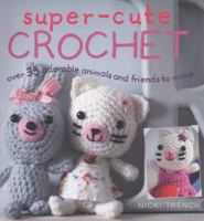 Super-cute Crochet: Make Your Own Amigurumi Family