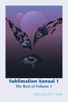 Sublimation Annual I: The Best of Volume 1 9198959883 Book Cover