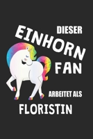 Dieser Einhorn Fan Arbeitet Als Floristin: (A5) 6x9 Zoll - Kariert - 120 Seiten - Geburtstags Geschenk (German Edition) 1670220540 Book Cover