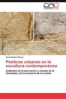 Poeticas Urbanas En La Escultura Contemporanea 3846564494 Book Cover