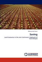 Saving: Land Evaluation in the Jelo Catchment, Highlands of East Ethiopia 3845430648 Book Cover