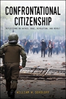 Confrontational Citizenship: Reflections on Hatred, Rage, Revolution, and Revolt 1438467826 Book Cover