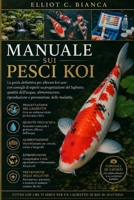 MANUALE SUI PESCI KOI: La guida definitiva per allevare koi sani con consigli di esperti su progettazione del laghetto, qualità dell'acqua, ... prevenzione delle malattie. (Italian Edition) B0H58X2H87 Book Cover