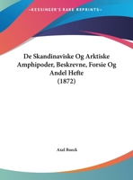 De Skandinaviske Og Arktiske Amphipoder, Beskrevne, Forsie Og Andel Hefte (1872) 1160856869 Book Cover