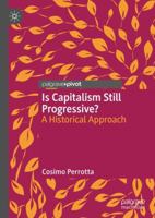 Is Capitalism Still Progressive?: A Historical Approach 3030481689 Book Cover