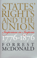 States' Rights and the Union: Imperium in Imperio, 1776-1876 0700612270 Book Cover