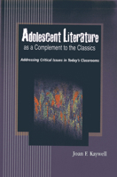 Adolescent Literature as a Complement to the Classics: Addressing Critical Issues in Today's Classrooms 1933760303 Book Cover