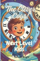 The Clever Cogs: Next Level Kids: Shot Stories for Children B0FCXZQQHL Book Cover