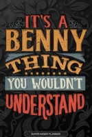 It's A Benny Thing You Wouldn't Understand: Benny Name Planner With Notebook Journal Calendar Personal Goals Password Manager & Much More, Perfect Gift For Benny 1673530265 Book Cover