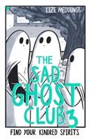 The Sad Ghost Club Volume 3: Find Your Kindred Spirits 1444969420 Book Cover