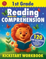 1st Grade Reading Comprehension Kickstart Workbook: 120 Fun Activities to Build Reading Skills & Confidence in Grade 1 B0FDSPS5P1 Book Cover