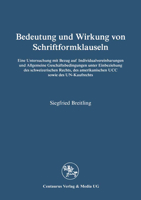 Bedeutung Und Wirkung Von Schriftformklauseln: Eine Untersuchung Mit Bezug Auf Individualvereinbarungen Und Allgemeine Geschaftsbedingungen Unter Einbeziehung Des Schweizerischen Rechts, Des Amerikani 3890859046 Book Cover