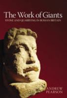 The Work of Giants: Stone and Quarrying in Britain Britain 0752435914 Book Cover