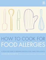 How to Cook for Food Allergies: A Guide to Understanding Ingredients, Adapting Recipes and Cooking for an Exciting Allergy-free Diet 1905744048 Book Cover