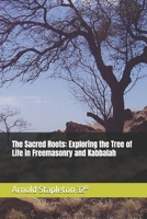 The Sacred Roots: Exploring the Tree of Life in Freemasonry and Kabbalah B0GSWQSFFP Book Cover