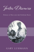 Forties Discourse: World at War and the Postwar Peace 1977280390 Book Cover