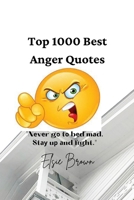 Top 1000 Best Anger Quotes: "Nеvеr gо tо bеd mаd. Stау uр аnd fіght." B0BCS7NMZC Book Cover