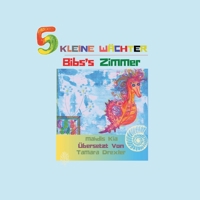 5 KLEINE W�CHTER, Bibs's Zimmer 0648911969 Book Cover