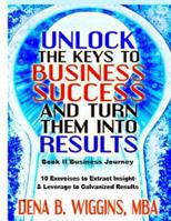 Unlock the Keys to Business Success and Turn Them Into Results 1540569624 Book Cover