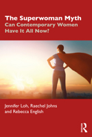 The Superwoman Myth: Can Contemporary Women Have It All Now? 0367896923 Book Cover