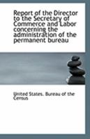 Report of the Director to the Secretary of Commerce and Labor concerning the administration of the p 1113298146 Book Cover