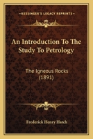 An Introduction to the Study to Petrology: The Igneous Rocks 1016549008 Book Cover