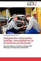 Integracion Educacion-Trabajo: Necesidad de La Formacion Profesional 3848478773 Book Cover
