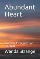 Abundant Heart: Five-year Expressions of Gratitude 1732536384 Book Cover