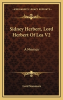 Sidney Herbert, Lord Herbert Of Lea V2: A Memoir 1163302406 Book Cover