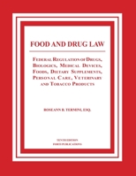 Food and Drug Law : Federal Regulation of Drugs, Biologics, Medical Devices, Foods, Dietary Supplements, Personal Care, Veterinary and Tobacco Produ 0984356185 Book Cover