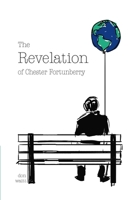 The Revelation of Chester Fortunberry 0985781718 Book Cover